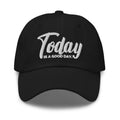 Embroidered Baseball Cap - Adjustable - Today is a Good Day by inQue.Style